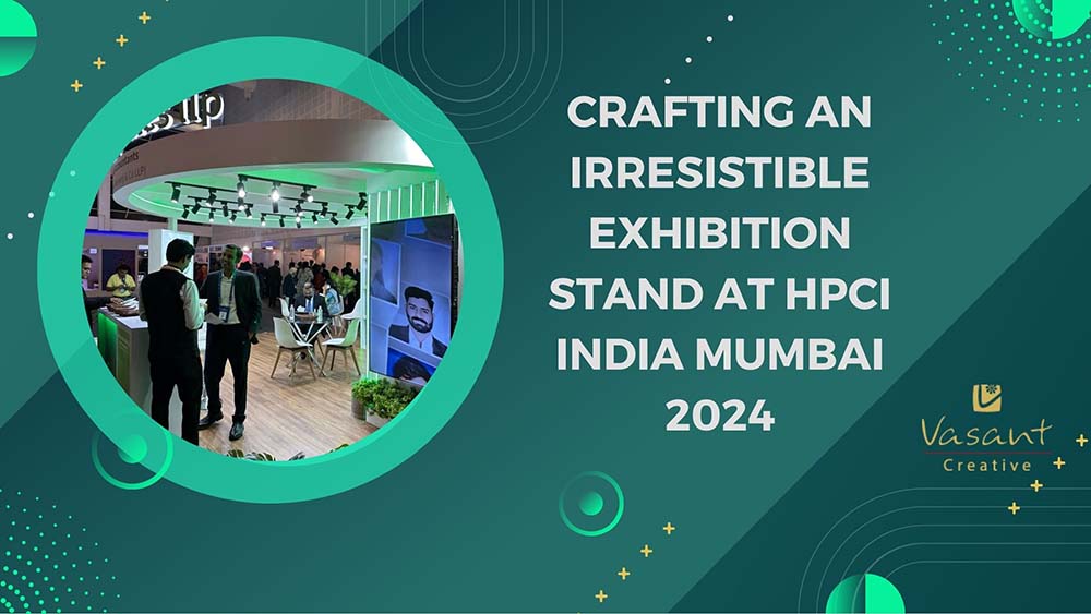 Crafting an Irresistible Exhibition Stand at HPCI  Mumbai 2024