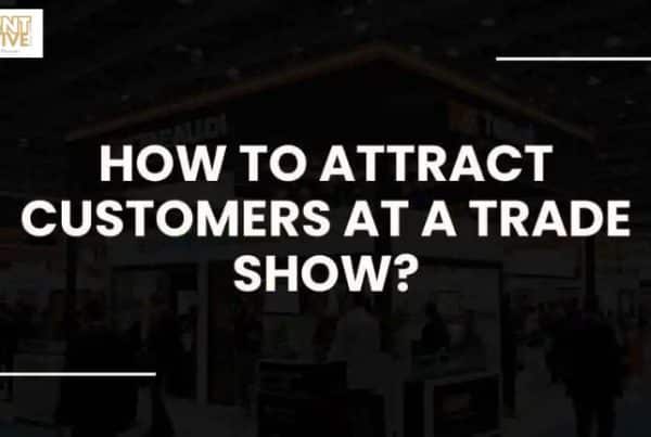 Tips for attracting customers at a trade show event.