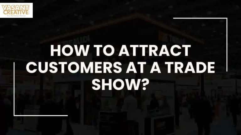 How To Attract Customers At a Trade Show?