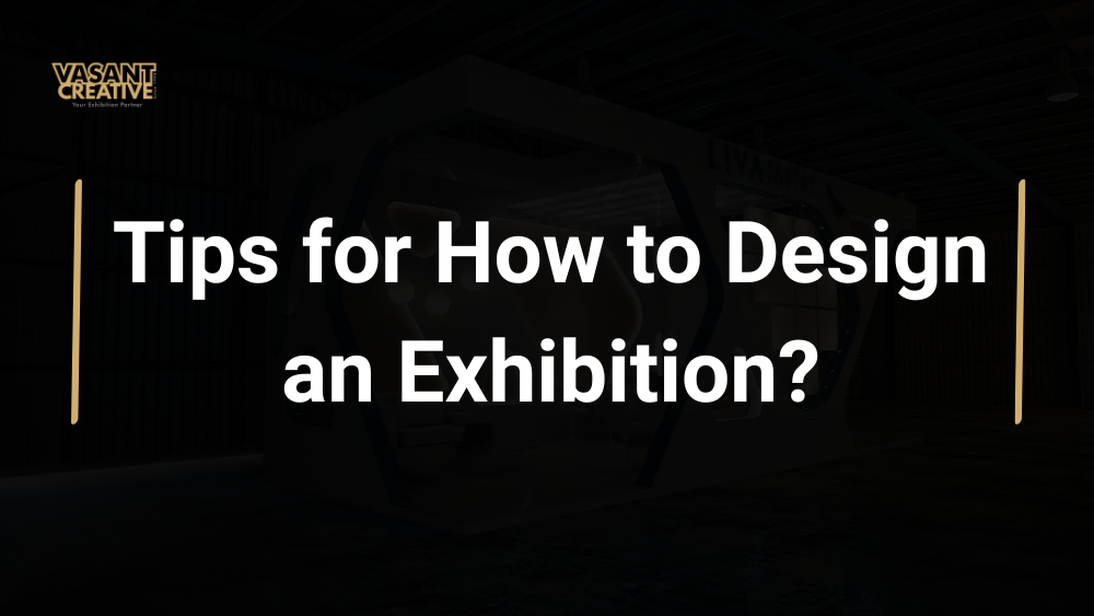 Tips for How to Design an Exhibition?