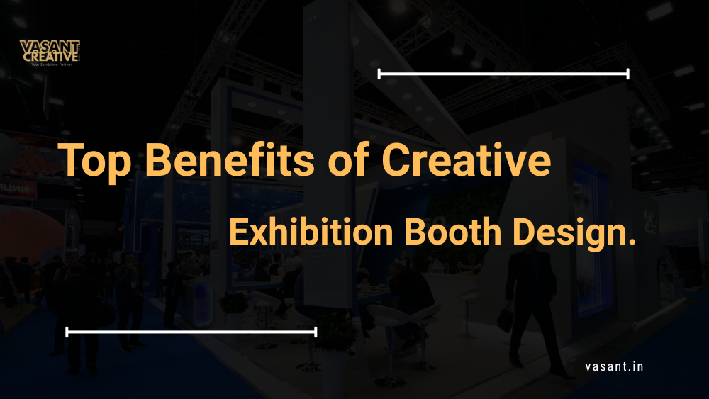 Top Benefits of Creative Exhibition Booth Design