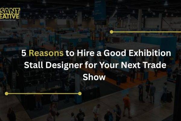 5 Reasons to Hire a Good Exhibition Stall Designer for Your Next Trade Show.jpg