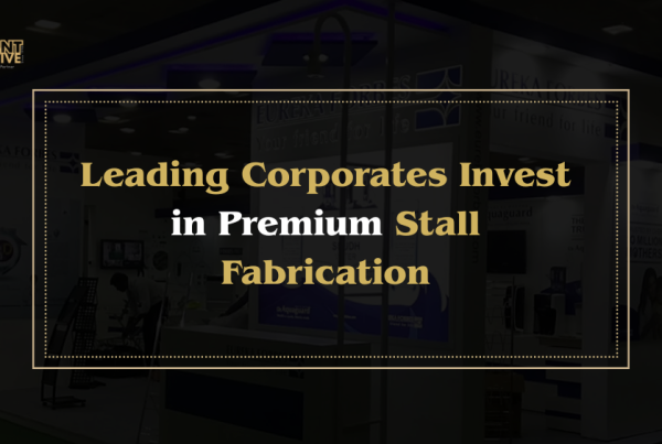 leading corporates invest in premium stall fabrication.