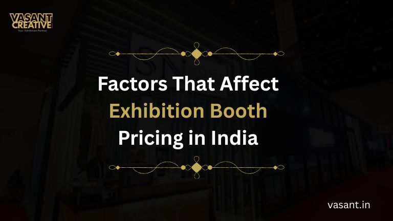 Factors That Affect Exhibition Booth Pricing in India