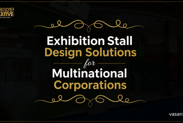 Exhibition Stall Design Solutions for Multinational Corporations