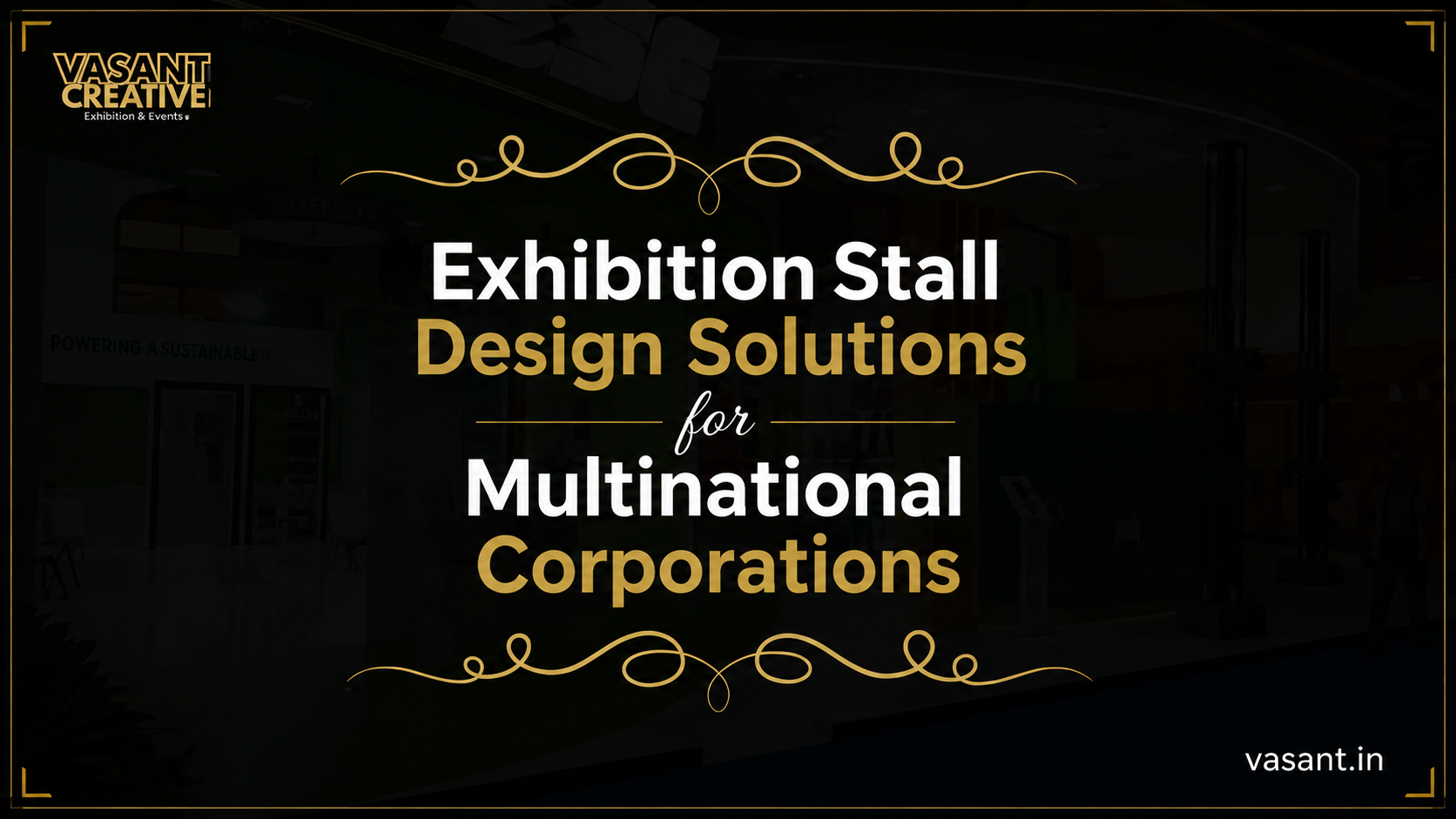 Exhibition Stall Design Solutions for Multinational Corporations