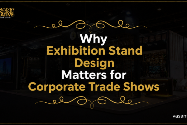 Why Exhibition Stand Design Matters for Corporate Trade Shows