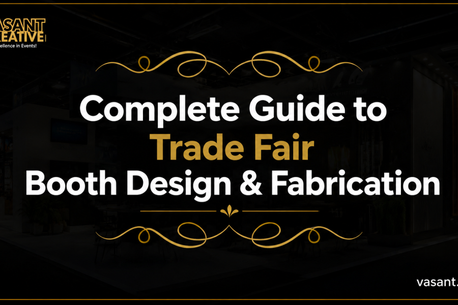Complete Guide to Trade Fair Booth Design and Fabrication