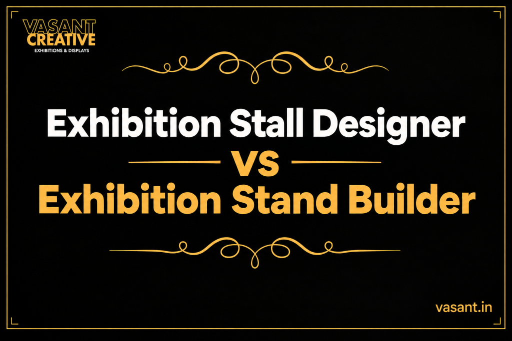 Exhibition Stall Designer vs Exhibition Stand Builder